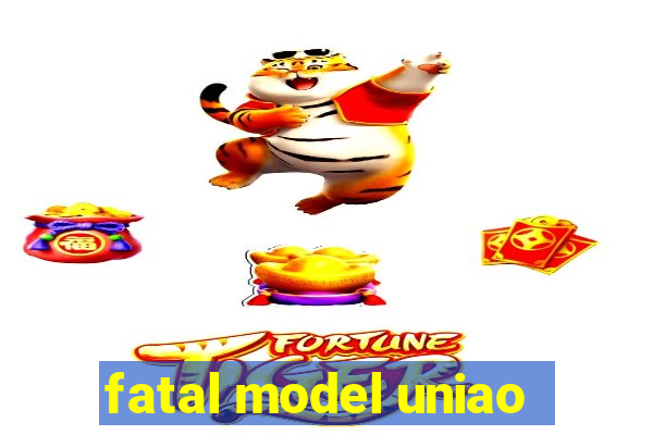 fatal model uniao